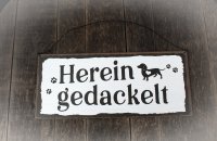 Shabby Blechschild Hereingedackelt